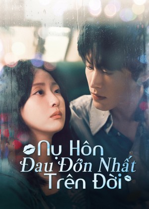 Nụ Hôn Đau Đớn Nhất Trên Đời